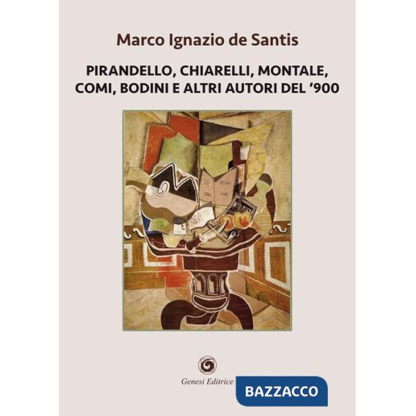 Pirandello, Chiarelli, Montale, Comi, Bodini e altri autori del '900