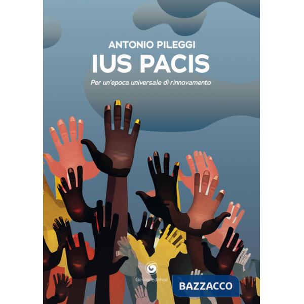Ius pacis. Per un'epoca universale di rinnovamento