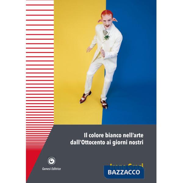 Colore bianco nell'arte dall'Ottocento ai giorni nostri (Il)