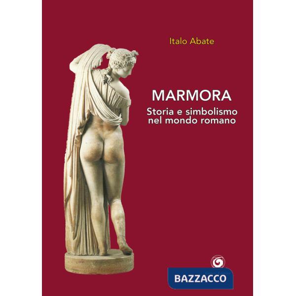 Marmora. Storia e simbolismo nel mondo romano