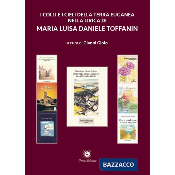 Colli e i cieli della terra euganea nella lirica di Maria Luisa Daniele Toffanin (I)