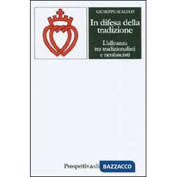 In difesa della tradizione. L'alleanza tra tradizionalisti e neofascisti