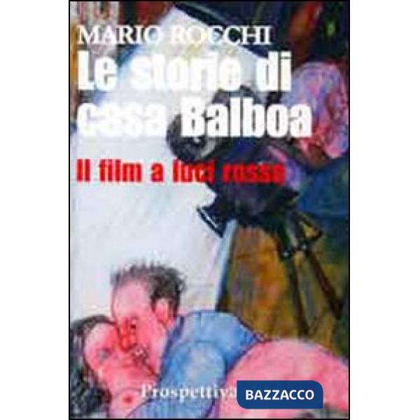 Storie di casa Balboa. Il film a luci rosse (Le)
