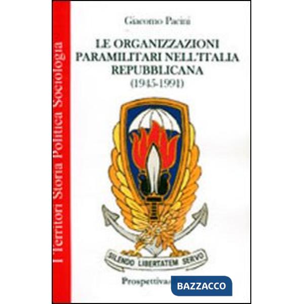 Organizzazioni paramilitari nell'Italia repubblicana (1945-1991) (Le)