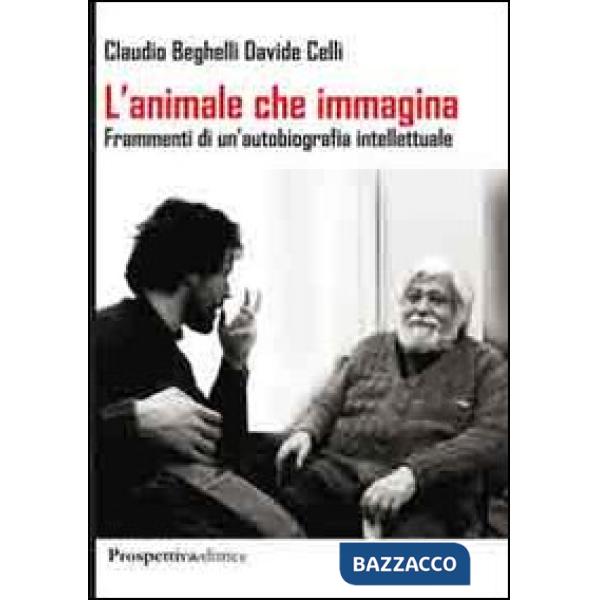 Animale che immagina. Frammenti di un'autobiografia intellettuale (L')