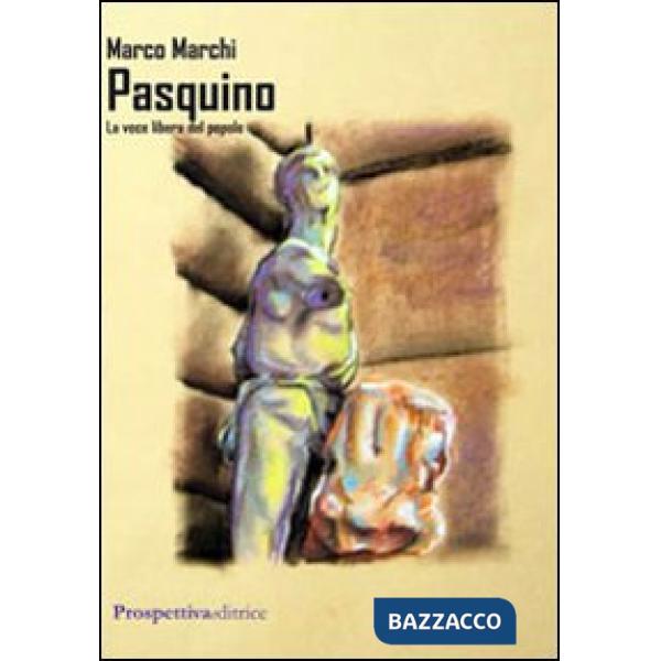 Pasquino. La voce libera del popolo