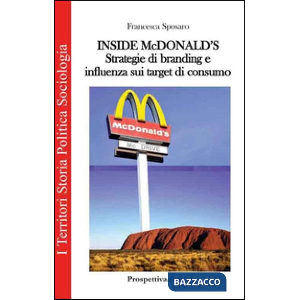 Inside Mc Donald's. Strategie di branding e influenza sui target di consumo