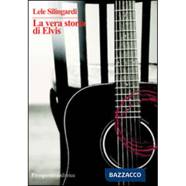 Vera storia di Elvis (La)