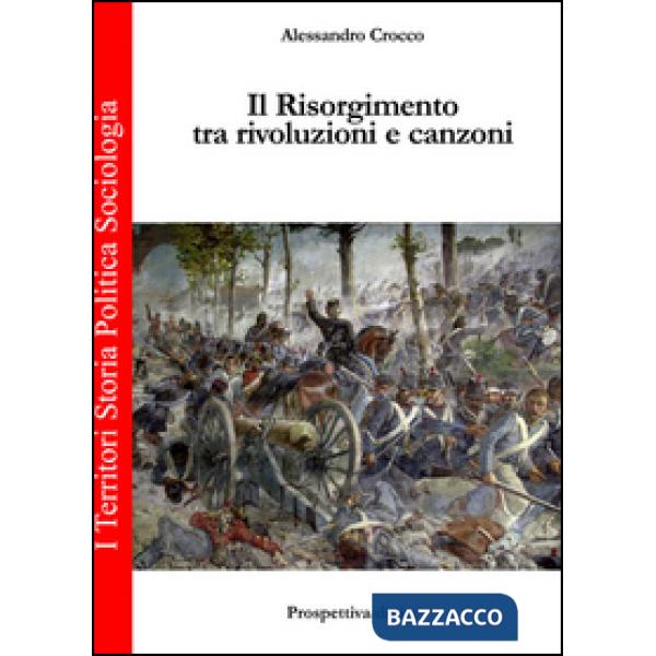 Risorgimento tra rivoluzione e canzoni (Il)