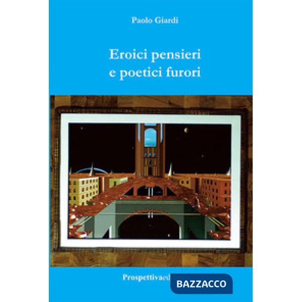 Eroici pensieri e poetici furori