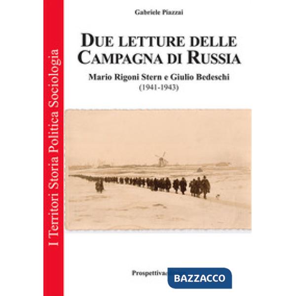 Due letture della campagna di Russia. Mario Rigoni Stern e Giulio Bedeschi (1941-1943). Ediz. integrale
