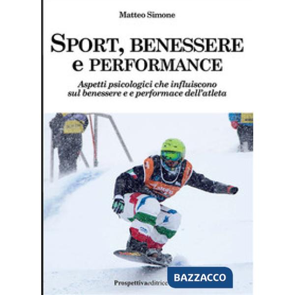 Sport, benessere e performance. Aspetti psicologici che influiscono sul benessere e e performance dell'atleta