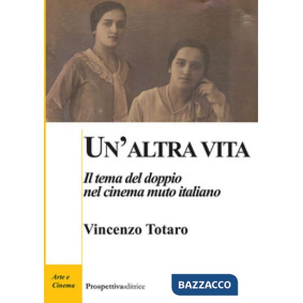 Altra vita. Il tema del doppio nel cinema muto italiano (Un')
