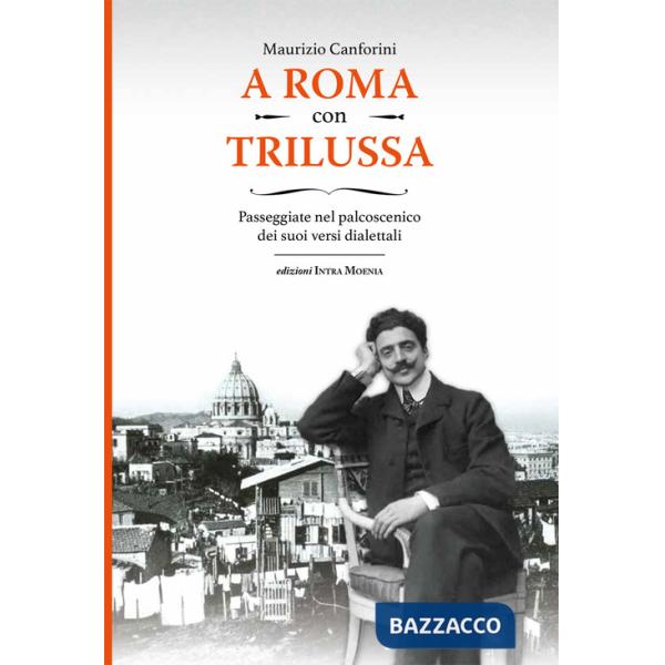 A Roma con Trilussa. Passeggiate nel palcoscenico dei suoi versi dialettali