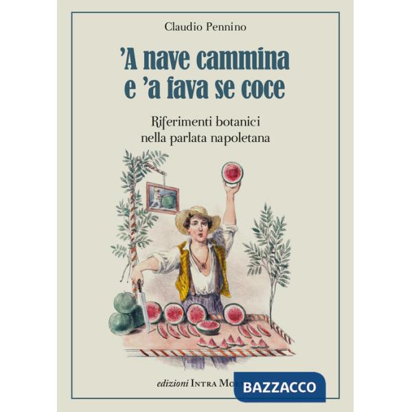 Nave cammina e 'a fava se coce. Riferimenti botanici nella parlata napoletana ('A)
