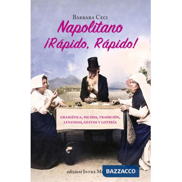 Napolitano ¡Rápido, rápido! Gramática, dichos, tradición, leyandas, gestos y lotería