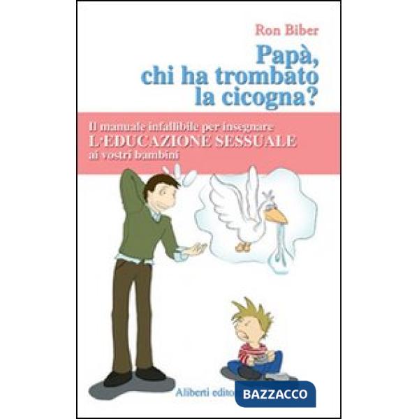 Papà, ma chi ha trombato la cicogna?