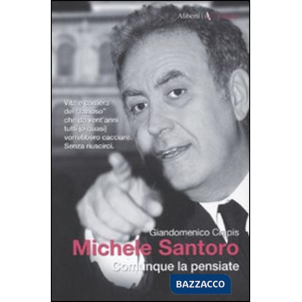 Michele Santoro. Comunque la pensiate