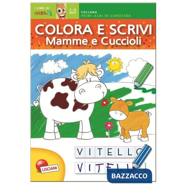 Mamme e cuccioli. Primi albi colora e scrivi