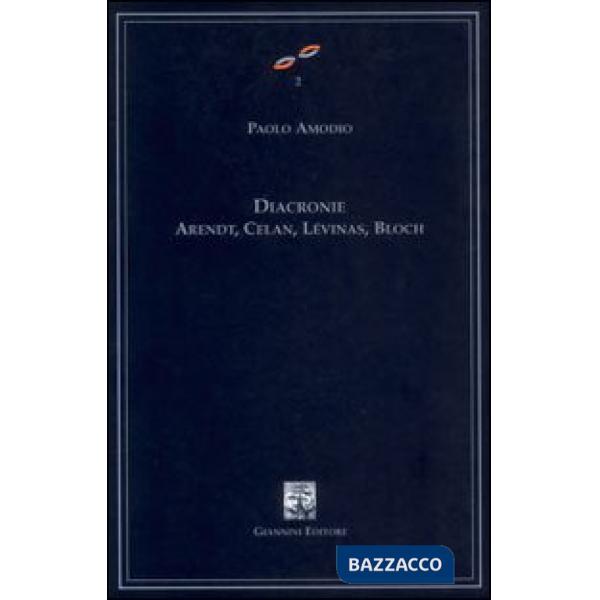 Diacronie. Arendt, Celan, Lévinas, Bloch