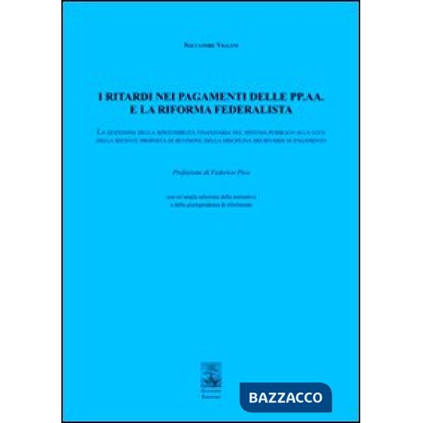 Ritardi nei pagamenti delle PP. AA. e la riforma federalista. La questione della sostenibilità finanziaria del sistema pubblico.