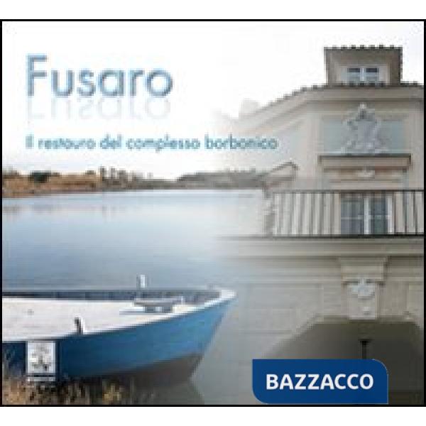 Fusaro. Il restauro del complesso borbonico