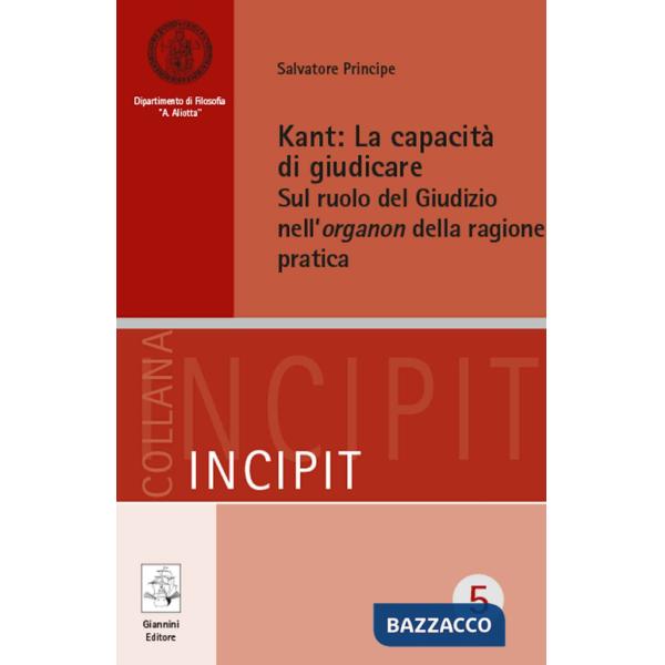 Kant. La capacità di giudicare. Sul ruolo del giudizio nell'organon della ragione pratica