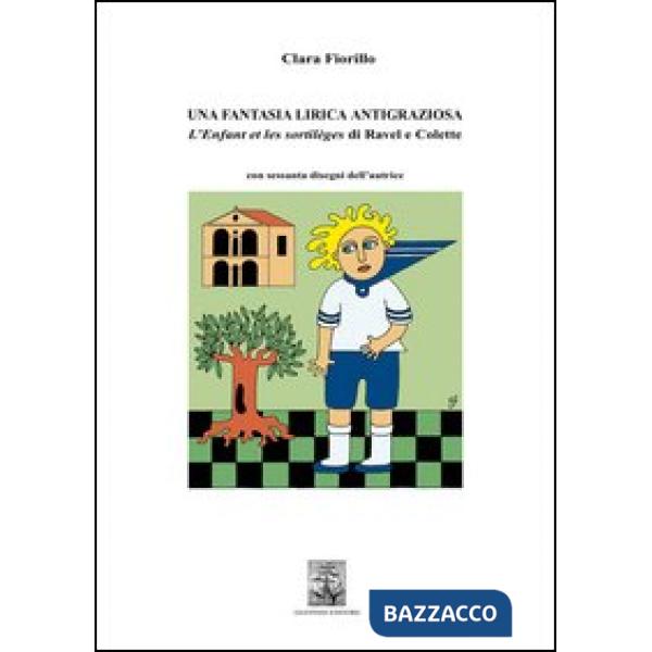 Fantasia lirica antigraziosa. L'enfant et les sortilèges di Ravel e Colette (Una)