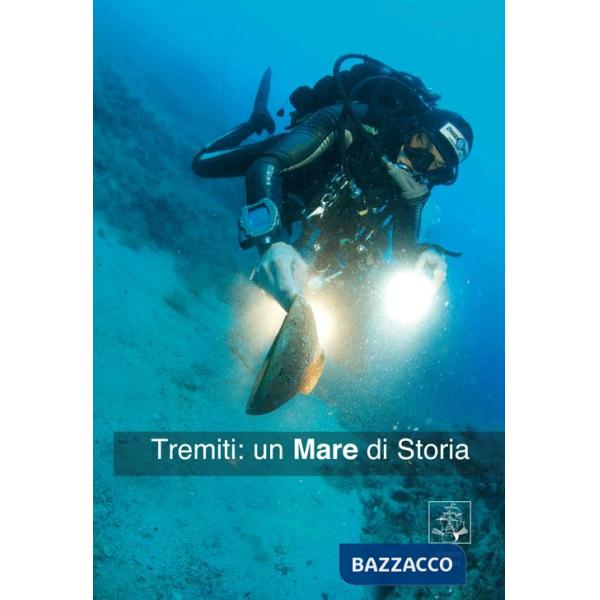 Tremiti. Un mare di storia