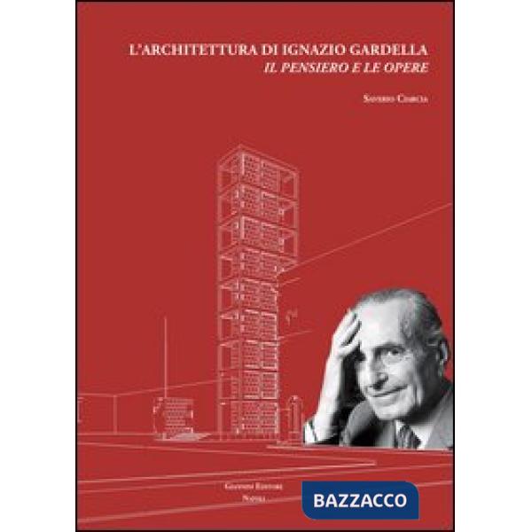 Architettura di Ignazio Gardella. Il pensiero e le opere (L')