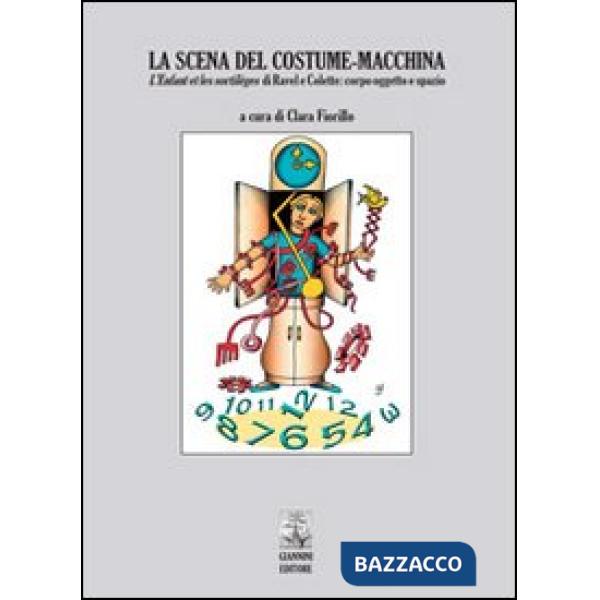 Scena del costume-macchina. L'enfant et le sortilèges di Ravel e Colette. Corpo oggetto e spazio (La)
