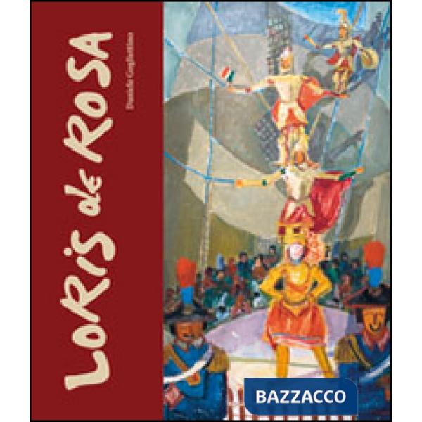 Loris de Rosa 1909-1977. Ediz. illustrata
