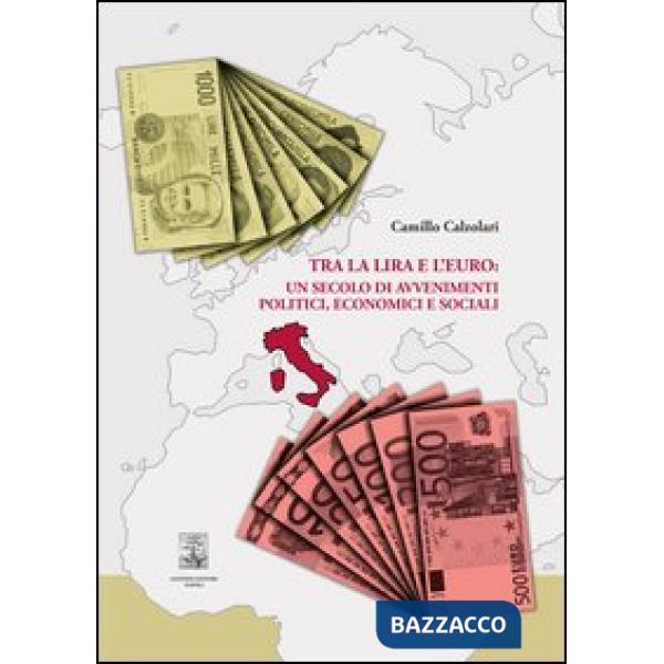 Tra la lira e l'euro: un secolo di avvenimenti politici, economici e sociali