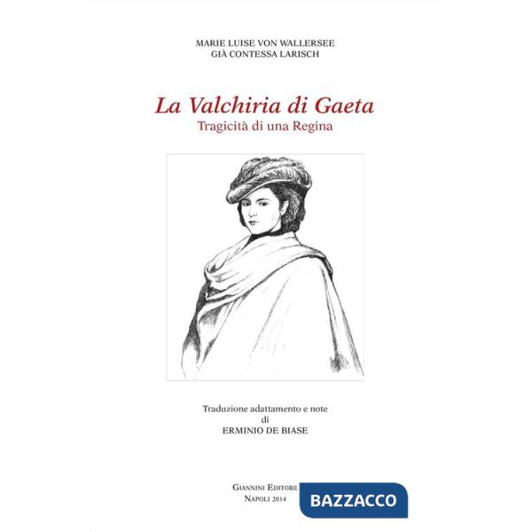 Valchiria di Gaeta. Tragicità di una regina (La)