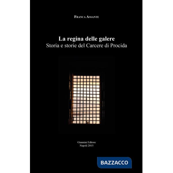 Regina delle galere. Storia e storie del carcere di Procida (La)