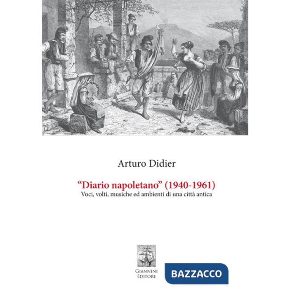 «Diario napoletano» (1940-1961). Voci, volti, musiche ed ambienti di una città antica