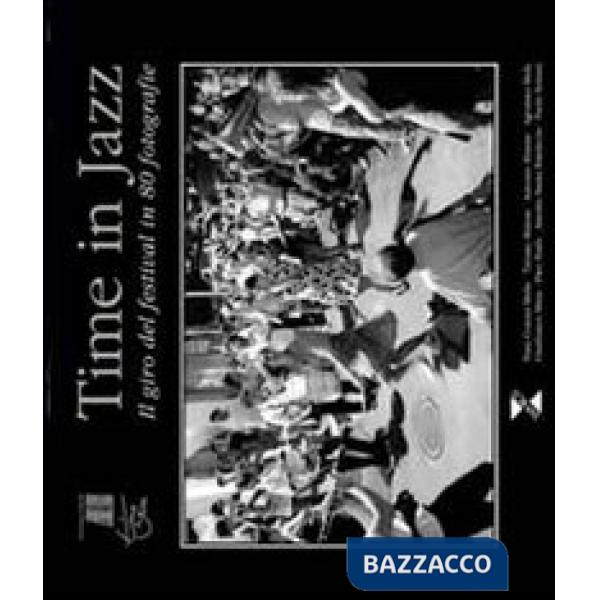 Time in jazz. Il giro del festival in 80 fotografie