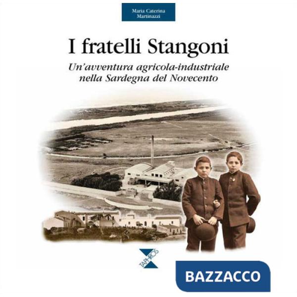 Fratelli Stangoni. Un'avventura agricola-industriale nella Sardegna del Novecento (I)