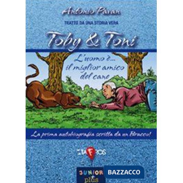 Toby & Toni. L'uomo è... il miglior amico del cane