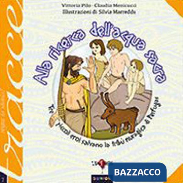 Alla ricerca dell'acqua sacra. Tre piccoli eroi salvano la tribù nuragica di Perfugas