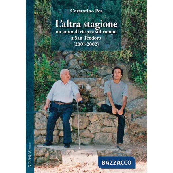 Altra stagione. Un anno di ricerca sul campo a San Teodoro (2001-2002) (L')