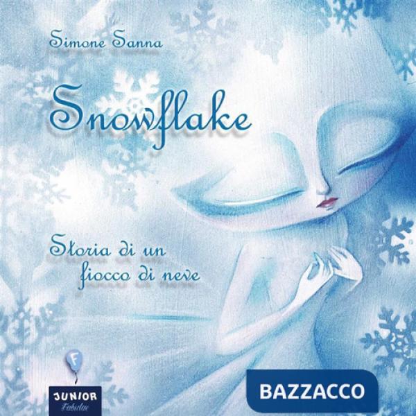 Snowflake. Storia di un fiocco di neve