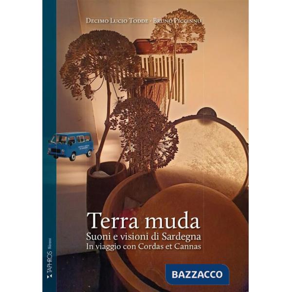 Terra muda. Suoni e visioni di Sardegna. In viaggio con Cordas et Cannas. Ediz. integrale