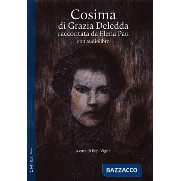 Cosima di Grazia Deledda raccontata da Elena Pau. Ediz. ridotta. Con audiolibro