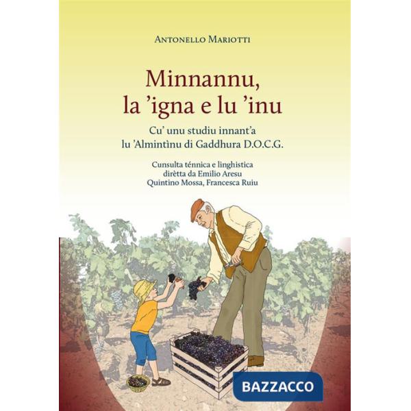 Minnannu, la 'igna e lu 'inu. Cu' unu studiu innant'a lu 'Almintìnu di Gaddhura D.O.C.G.. Nuova ediz.