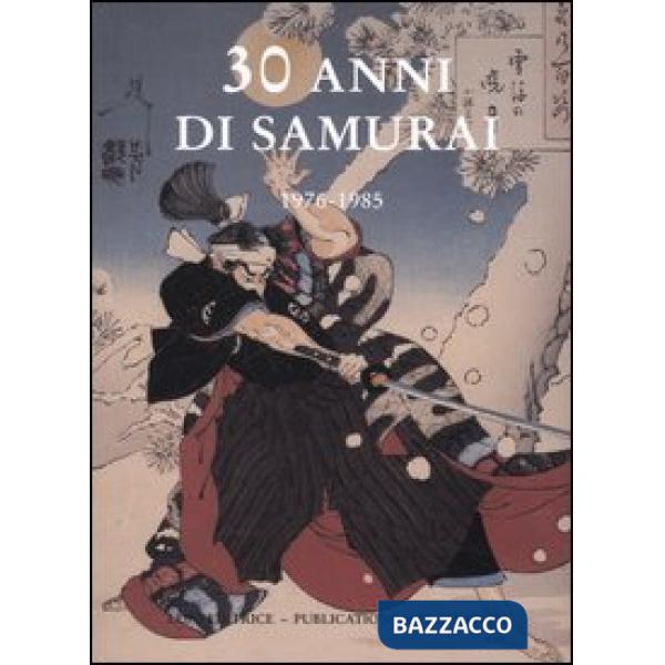 30 anni di samurai. 1976-1985