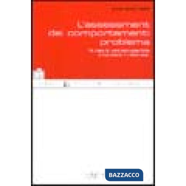 Assessment dei comportamenti problema. Valutare le condizioni e impostare il tra
