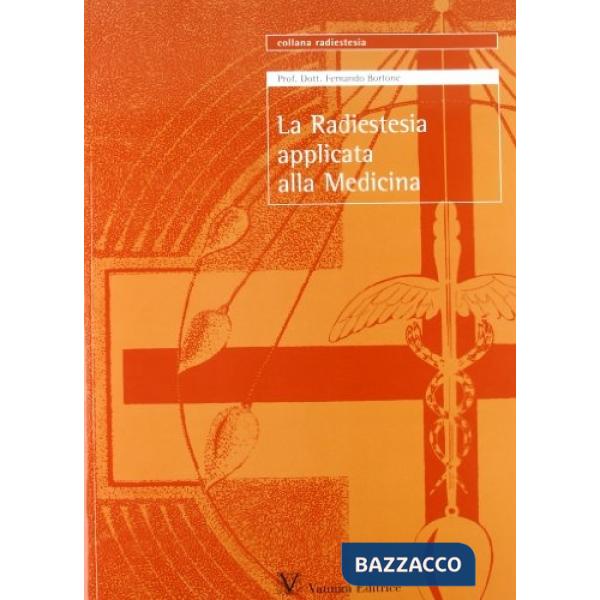 Radiestesia applicata alla medicina. Manuale teorico-pratico (La)