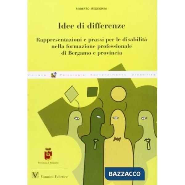 Idee di differenze. Rappresentazioni e prassi per le disabilità nella formazione professionale di Bergamo e Provincia