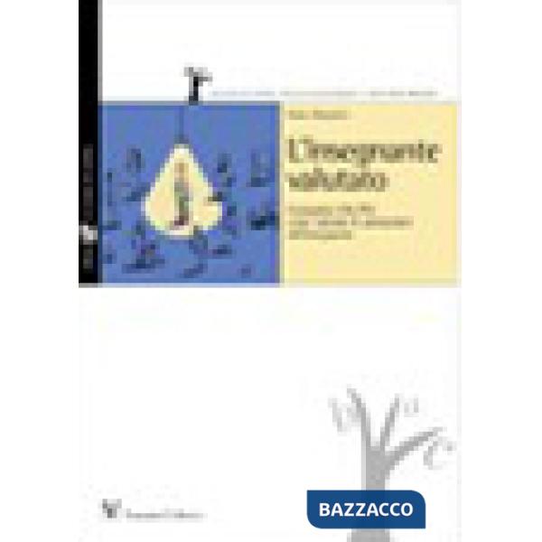 Insegnante valutato. Il progetto Val. Più: come valutare le prestazioni (L')